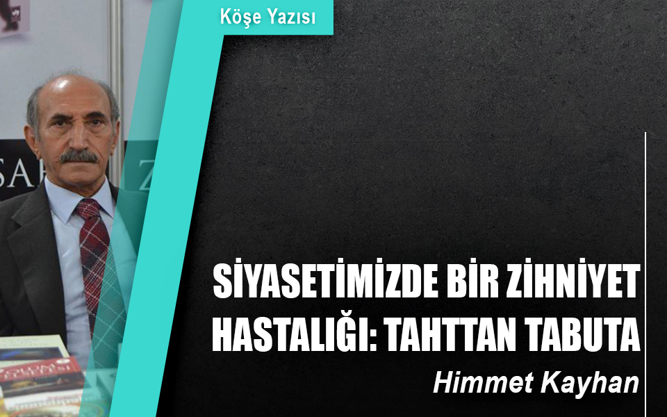 632614Siyasetimizde bir zihniyet hastalığı Tahttan tabuta.jpg